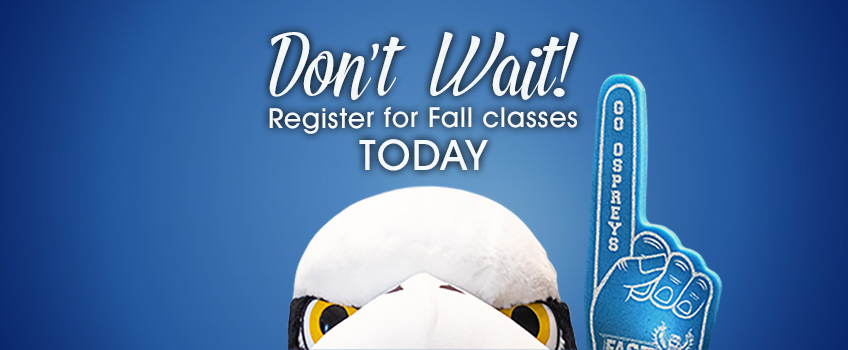 Don't Wait! Register for Fall classes today! 