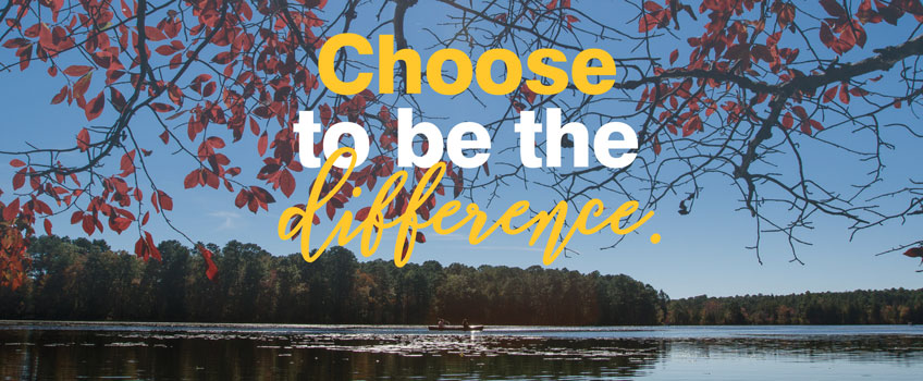 Choose to be the difference.