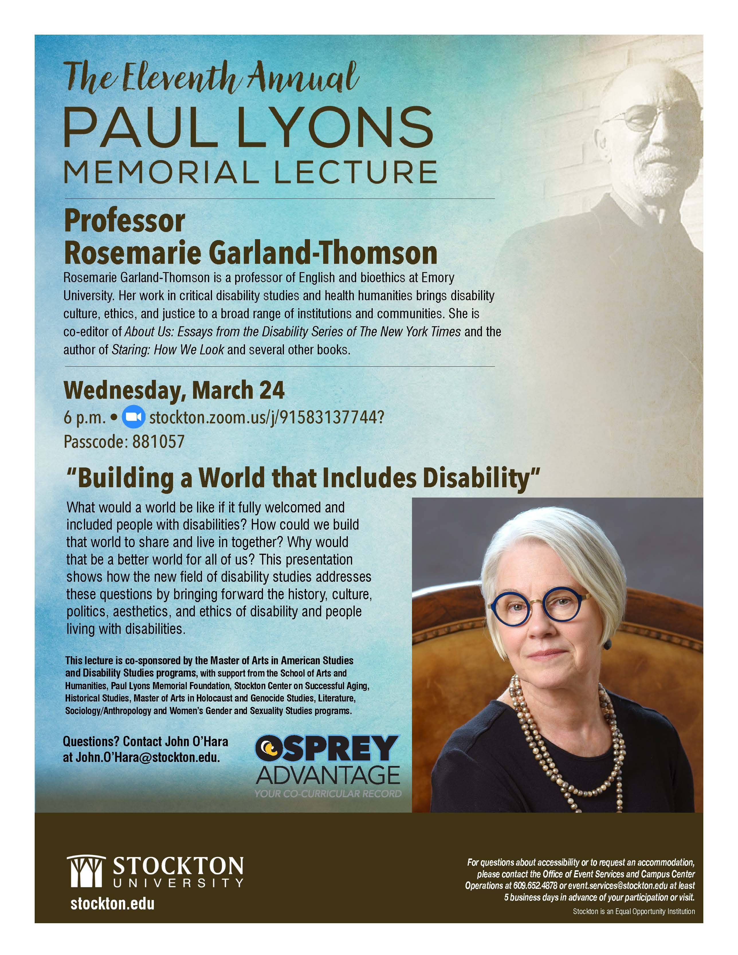 The Eleventh Annual Paul Lyons Memorial Lecture on Wednesday, March 24, 2021 at 6 p.m. via Zoom features guest speaker Rosemarie Garland-Thomson on "Building a World that Includes Disability". 