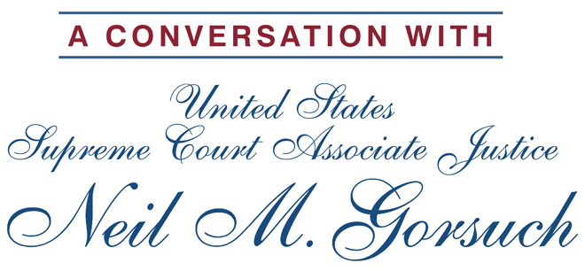 A Conversation with United States Supreme Court Justice Neil Gorsuch