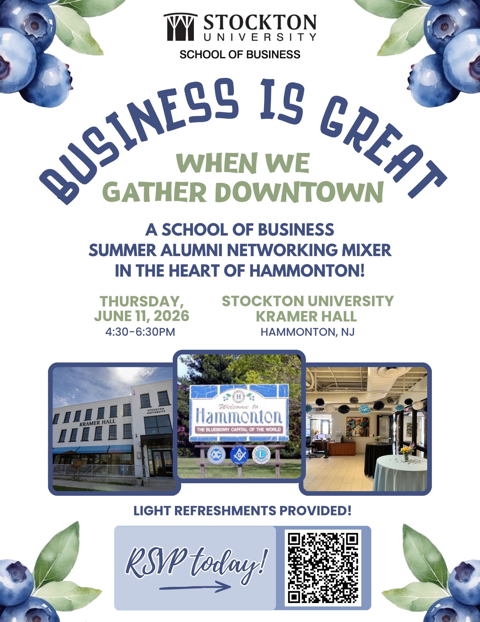 A promotional flyer from the Stockton University School of Business for a summer alumni networking mixer.  Event: Business is Great When We Gather Downtown, an alumni networking mixer.  Date and Time: Thursday, June 11, 2026, from 4:30 to 6:30 PM.  Location: Stockton University Kramer Hall in Hammonton, NJ.  Details: The flyer features images of Kramer Hall, a "Welcome to Hammonton" sign, and an interior event space, and notes that light refreshments will be provided.  Call to Action: An "RSVP today!" section includes a QR code.  Design: The background is decorated with blueberry illustrations.