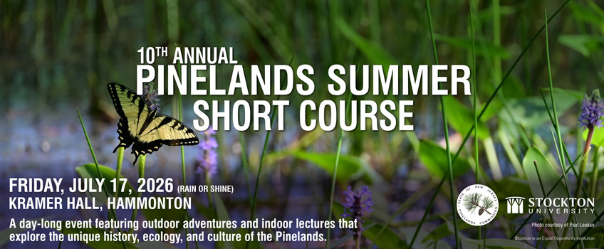 Alt Text: Event banner for the 10th Annual Pinelands Summer Short Course taking place on Friday, July 17, 2026, at Kramer Hall in Hammonton. The image features a yellow swallowtail butterfly resting on a purple plant stem against a lush green wetland background. Text details that it is a day-long event featuring outdoor adventures and indoor lectures exploring the history, ecology, and culture of the Pinelands. Logos for the New Jersey Pinelands Commission and Stockton University are visible in the bottom right corner.