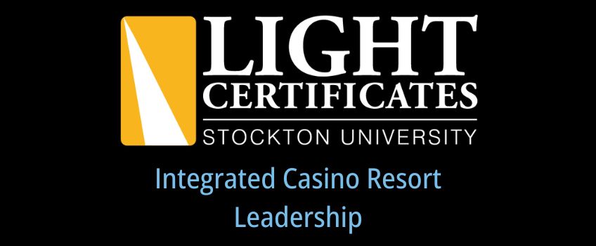 LIGHT Certificates: Integrated Casino Resort Leadership